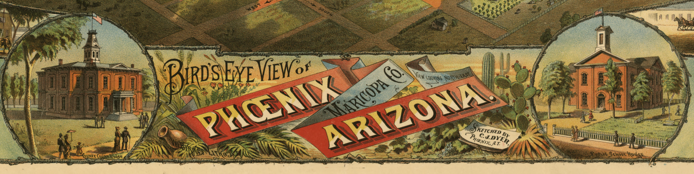 Phoenix, Arizona – 1885 Bird’s-Eye View