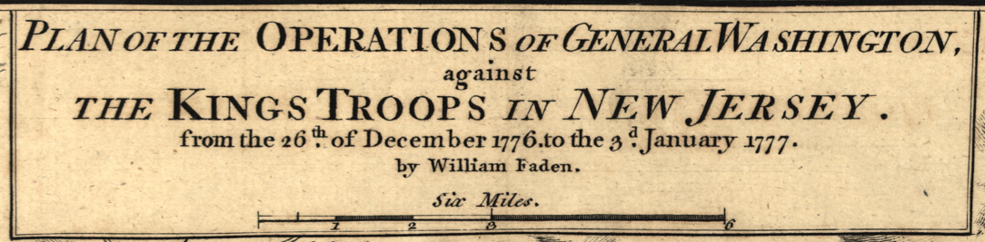 A vintage printed page titled 'Plan of the Operations of General Washington against the Kings Troops in New Jersey' with text about December 1776 to January 1777 and a small scale bar at the bottom.